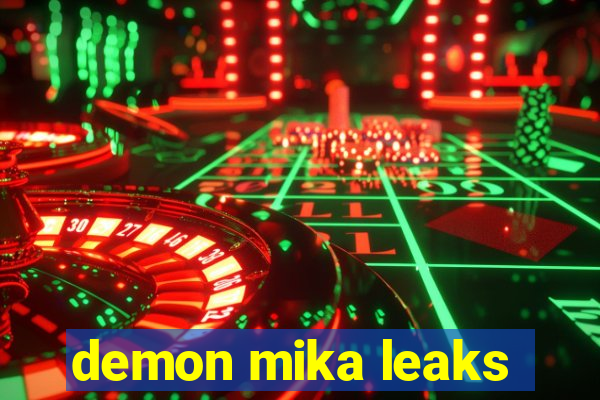 demon mika leaks